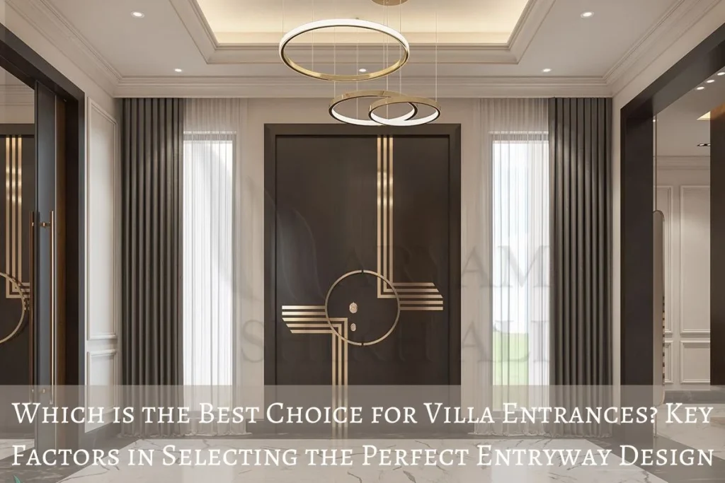 Which is the Best Choice for Villa Entrances? Key Factors in Selecting the Perfect Entryway Design
